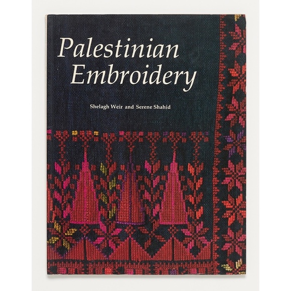 PALESTINIAN EMBROIDERY - Shelagh Weir & Serene Shahid - British Museum 1988